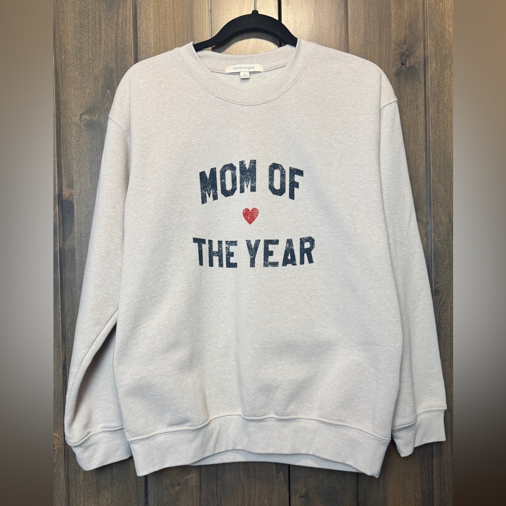 Favorite Daughter MOM of the YEAR Sweatshirt Medium